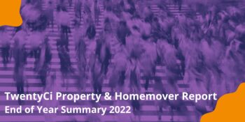 TwentyCi Property & Homemover Report – End of Year 2022